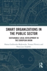Smart Organizations in the Public Sector : Sustainable Local Development in the European Union - eBook