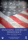 Analyzing American Democracy : Politics and Political Science - eBook