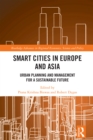 Smart Cities in Europe and Asia : Urban Planning and Management for a Sustainable Future - eBook