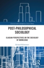 Post-Philosophical Sociology : Eliasian Perspectives on the Sociology of Knowledge - eBook