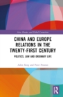 China and Europe Relations in the Twenty-First Century : Politics, Law and Ordinary Life - eBook