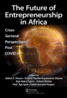 The Future of Entrepreneurship in Africa : Cross-Sectoral Perspectives Post COVID-19 - eBook