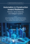Automation in Construction toward Resilience : Robotics, Smart Materials and Intelligent Systems - eBook