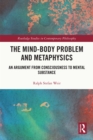 The Mind-Body Problem and Metaphysics : An Argument from Consciousness to Mental Substance - eBook