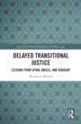 Delayed Transitional Justice : Lessons from Spain, Brazil, and Uruguay - eBook