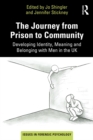 The Journey from Prison to Community : Developing Identity, Meaning and Belonging with Men in the UK - eBook