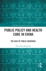Public Policy and Health Care in China : The Case of Public Insurance - eBook