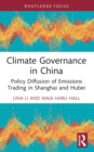 Climate Governance in China : Policy Diffusion of Emissions Trading in Shanghai and Hubei - eBook