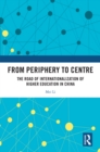 From Periphery to Centre : The Road of Internationalization of Higher Education in China - eBook