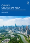 China's Greater Bay Area : Agglomeration, External Economies, Governance and Urbanization - eBook