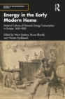 Energy in the Early Modern Home : Material Cultures of Domestic Energy Consumption in Europe, 1450-1850 - eBook