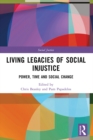 Living Legacies of Social Injustice : Power, Time and Social Change - eBook