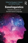 Xenolinguistics : Towards a Science of Extraterrestrial Language - eBook