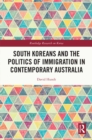 South Koreans and the Politics of Immigration in Contemporary Australia - eBook
