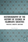 Historiography of the History of Science in Islamicate Societies : Practices, Concepts, Questions - eBook