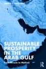 Sustainable Prosperity in the Arab Gulf : From Miracle to Method - eBook