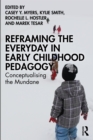 Reframing the Everyday in Early Childhood Pedagogy : Conceptualising the Mundane - eBook