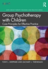 Group Psychotherapy with Children : Core Principles for Effective Practice - eBook