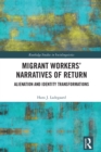 Migrant Workers' Narratives of Return : Alienation and Identity Transformations - eBook