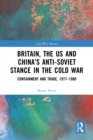 Britain, the US and China's Anti-Soviet Stance in the Cold War : Containment and Trade, 1977-1980 - eBook