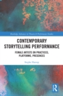 Contemporary Storytelling Performance : Female Artists on Practices, Platforms, Presences - eBook