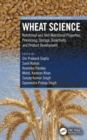 Wheat Science : Nutritional and Anti-Nutritional Properties, Processing, Storage, Bioactivity, and Product Development - eBook