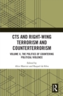 CTS and Right-Wing Terrorism and Counterterrorism : Volume II, The Politics of Countering Political Violence - eBook