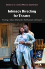 Intimacy Directing for Theatre : Creating a Culture of Consent in the Classroom and Beyond - eBook