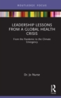 Leadership Lessons from a Global Health Crisis : From the Pandemic to the Climate Emergency - eBook