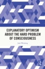 Explanatory Optimism about the Hard Problem of Consciousness - eBook