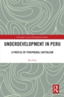 Underdevelopment in Peru : A Profile of Peripheral Capitalism - eBook