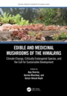 Edible and Medicinal Mushrooms of the Himalayas : Climate Change, Critically Endangered Species, and the Call for Sustainable Development - eBook