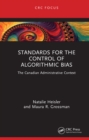 Standards for the Control of Algorithmic Bias : The Canadian Administrative Context - eBook