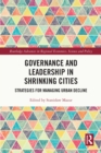 Governance and Leadership in Shrinking Cities : Strategies for Managing Urban Decline - eBook