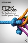 Systemic Diagnosis : The Application of Family Systems Theory - eBook