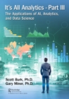 It's All Analytics, Part III : The Applications of AI, Analytics, and Data Science - eBook