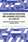 South Korean Education and Learning Excellence as a Hallyu : Ethnographic Understandings of a Nation's Academic Success - eBook