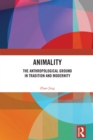 Animality : The Anthropological Ground in Tradition and Modernity - eBook