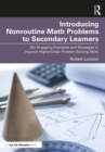 Introducing Nonroutine Math Problems to Secondary Learners : 60+ Engaging Examples and Strategies to Improve Higher-Order Problem-Solving Skills - eBook