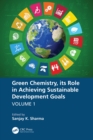 Green Chemistry, its Role in Achieving Sustainable Development Goals, Volume1 - eBook