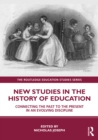 New Studies in the History of Education : Connecting the Past to the Present in an Evolving Discipline - eBook