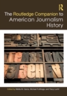 The Routledge Companion to American Journalism History - eBook
