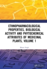 Ethnopharmacological Properties, Biological Activity and Phytochemical Attributes of Medicinal Plants, Volume 1 - eBook
