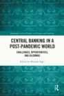 Central Banking in a Post-Pandemic World : Challenges, Opportunities, and Dilemmas - eBook