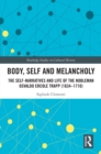 Body, Self and Melancholy : The Self-Narratives and Life of the Nobleman Osvaldo Ercole Trapp (1634-1710) - eBook