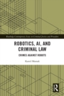 Robotics, AI and Criminal Law : Crimes Against Robots - eBook