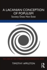 A Lacanian Conception of Populism : Society Does Not Exist - eBook
