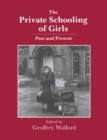 The Private Schooling of Girls : Past and Present - eBook