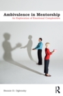 Ambivalence in Mentorship : An Exploration of Emotional Complexities - eBook