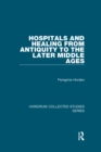 Hospitals and Healing from Antiquity to the Later Middle Ages - eBook